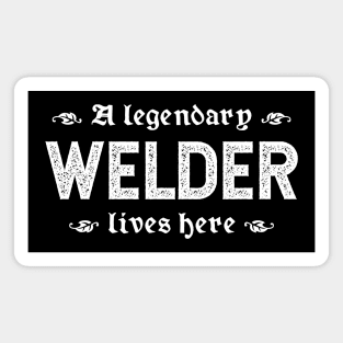 A Legendary Welder Lives Here Magnet